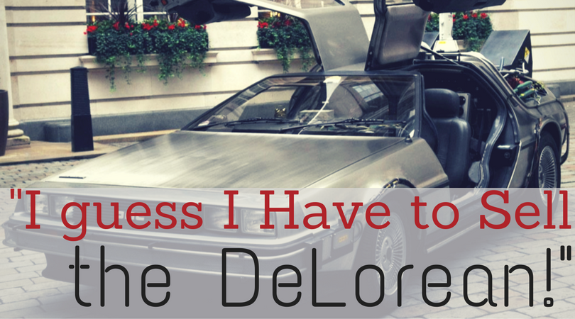 I Guess I Have to Sell the DeLorean